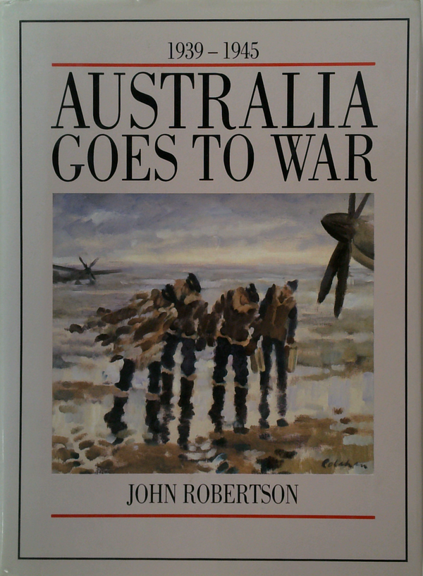 1939 - 1945 Australia Goes To War