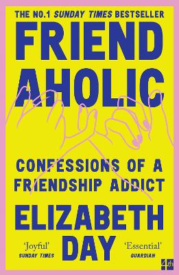 Friendaholic: Confessions of a Friendship Addict