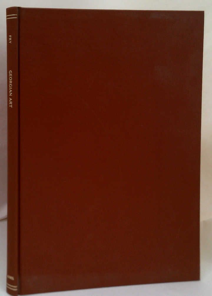 Georgian Art (1760-1820): An Introductory Review Of English Painting, Architecture, Sculpture, Ceramics, Glass, Metalwork, Furniture, Textiles And Other Arts During The Reign Of George Iii