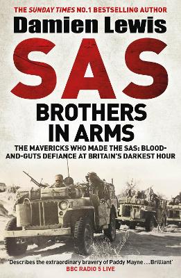 SAS Brothers in Arms: Paddy Mayne and The Mavericks Who Made the SAS: Blood-and-Guts Defiance at Britain's Darkest Hour