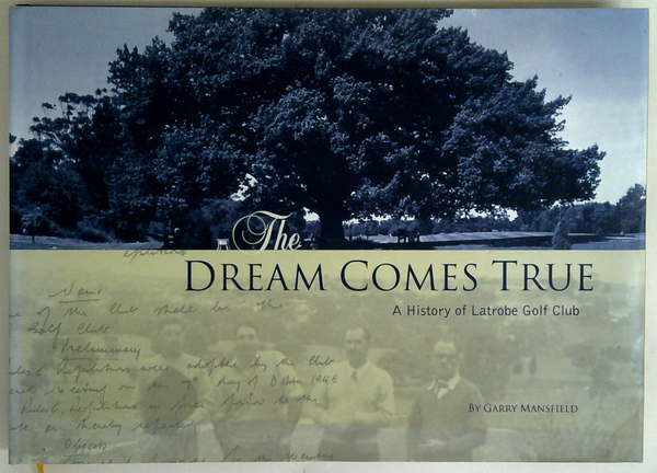 The Dream Comes True: A History Of Latrobe Golf Club
