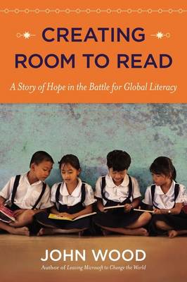 Creating Room to Read: A Story of Hope in the Battle for Global