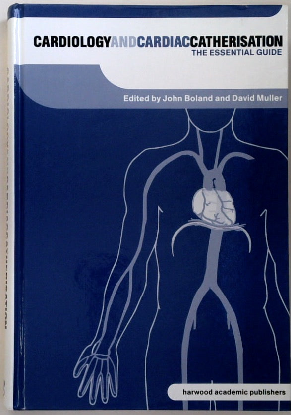 Cardiology and Cardiac Catheterisation: The Essential Guide