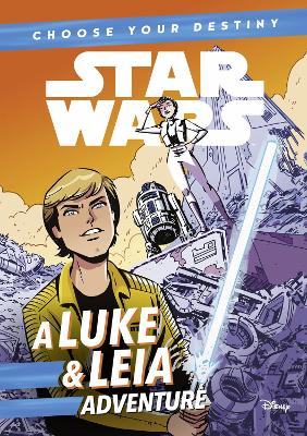 Star Wars: Choose Your Destiny: A Luke & Leia Adventure