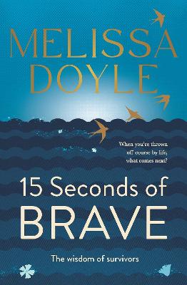 Fifteen Seconds of Brave: The wisdom of survivors