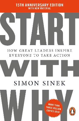 Start With Why: 15th Anniversary Edition: How Great Leaders Inspire