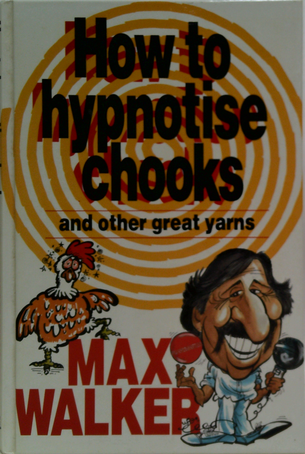How To Hypnotise Chooks And Other Great Yarns