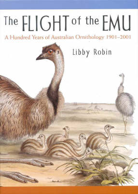The Flight of the Emu: A Hundred Years of Australian Ornithology