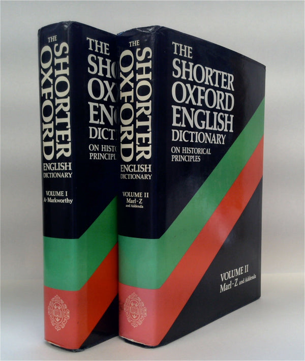 The Shorter Oxford English Dictionary on Historical Principles - Volumes I & II