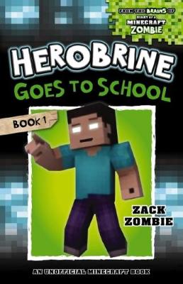 Herobrine Goes to School (Herobrine's Wacky Adventures #1)