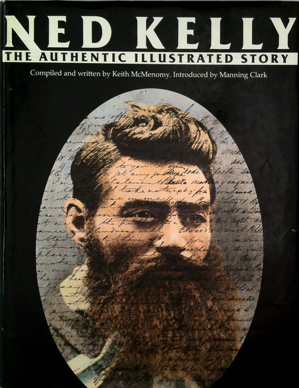Ned Kelly: The Authentic Illustrated Story