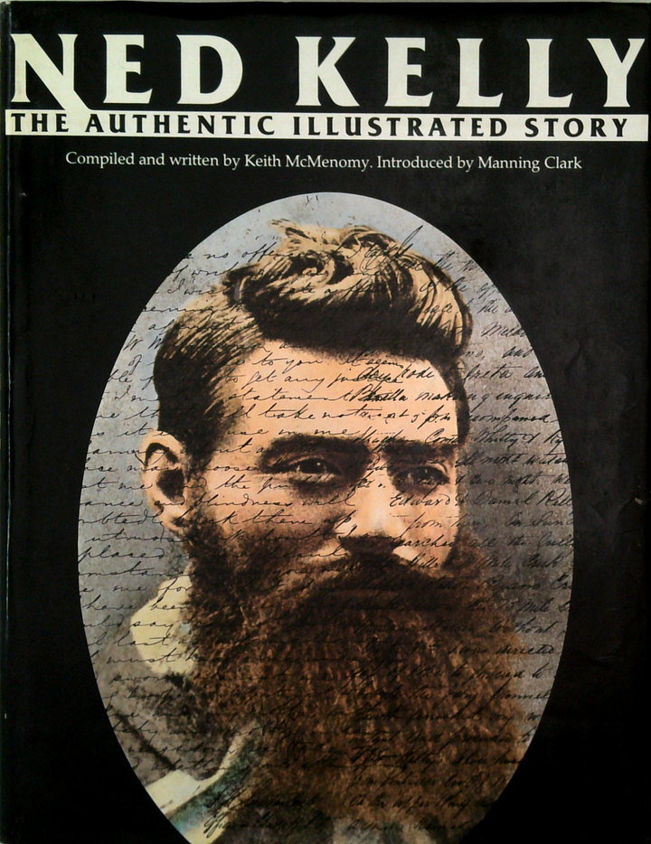 Ned Kelly: The Authentic Illustrated Story
