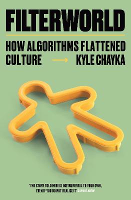 Filterworld: How Algorithms Make Everything the Same