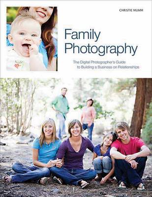 Family Photography: The Digital Photographer's Guide to Building a
