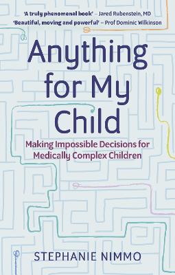 Anything for My Child: Making Impossible Decisions for Medically Complex Children