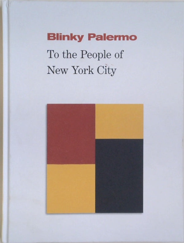 Blinky Palermo: To the People of New York City