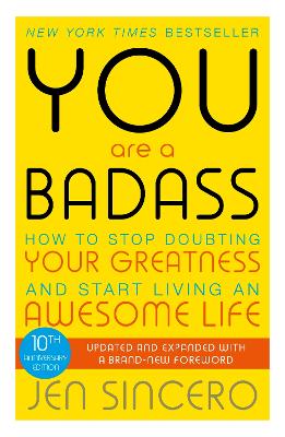 You Are a Badass: How to Stop Doubting Your Greatness and Start Living an Awesome Life