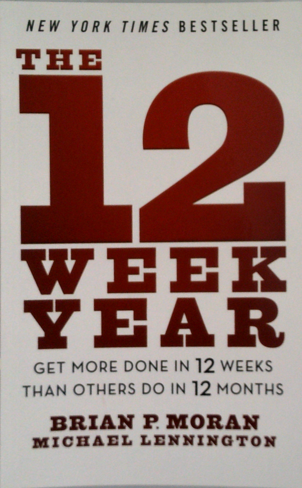 The 12 Week Year: Get More Done In 12 Weeks Than Others Do In 12 Months