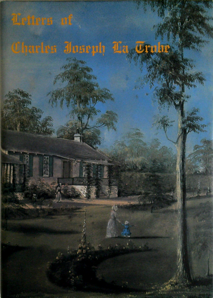Letters Of Charles Joseph La Trobe