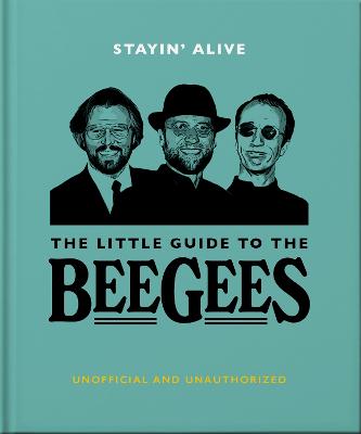 Stayin' Alive: The Little Guide to The Bee Gees