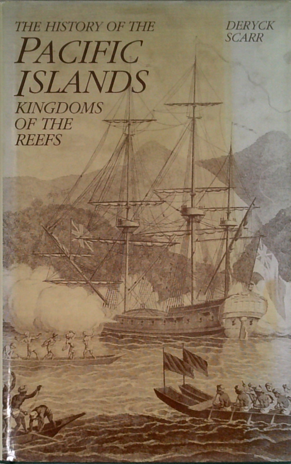 The History Of The Pacific Islands: Kingdoms Of The Reefs