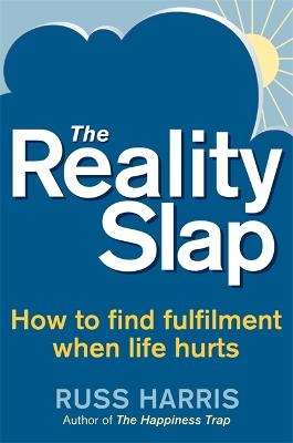 The Reality Slap 2nd Edition: How to survive and thrive when life hits