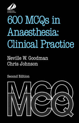 600 MCQs in Anaesthesia: Clinical Practice: Clinical Practice