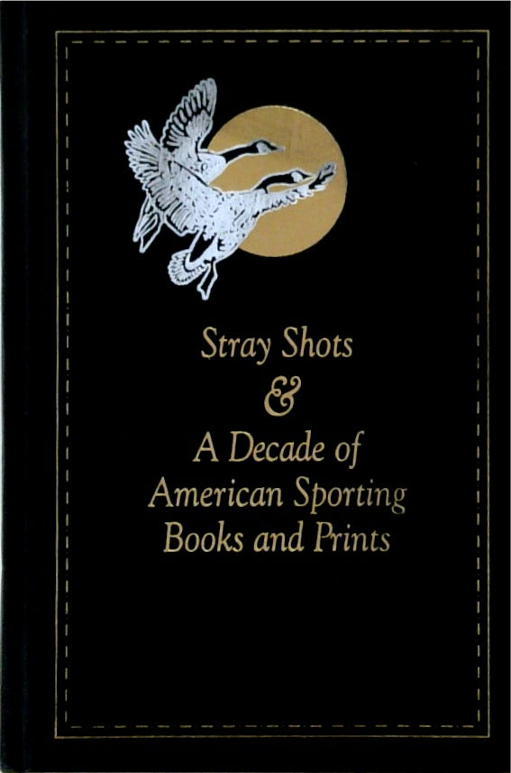 Stray Shots & A Decade of American Sporting Books and Prints