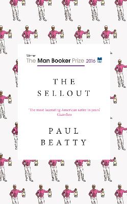 The Sellout: WINNER OF THE MAN BOOKER PRIZE 2016
