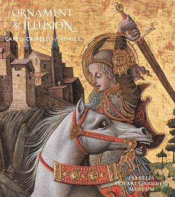 Ornament and Illusion: Carlo Crivelli of Venice