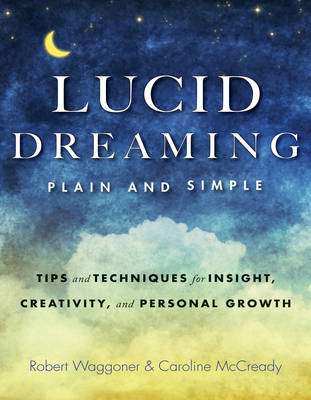 Lucid Dreaming, Plain and Simple: Tips and Techniques for Insight,
