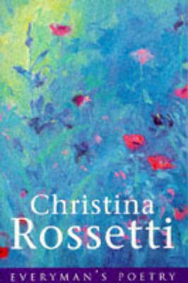 Christina Rossetti: Everyman Poetry