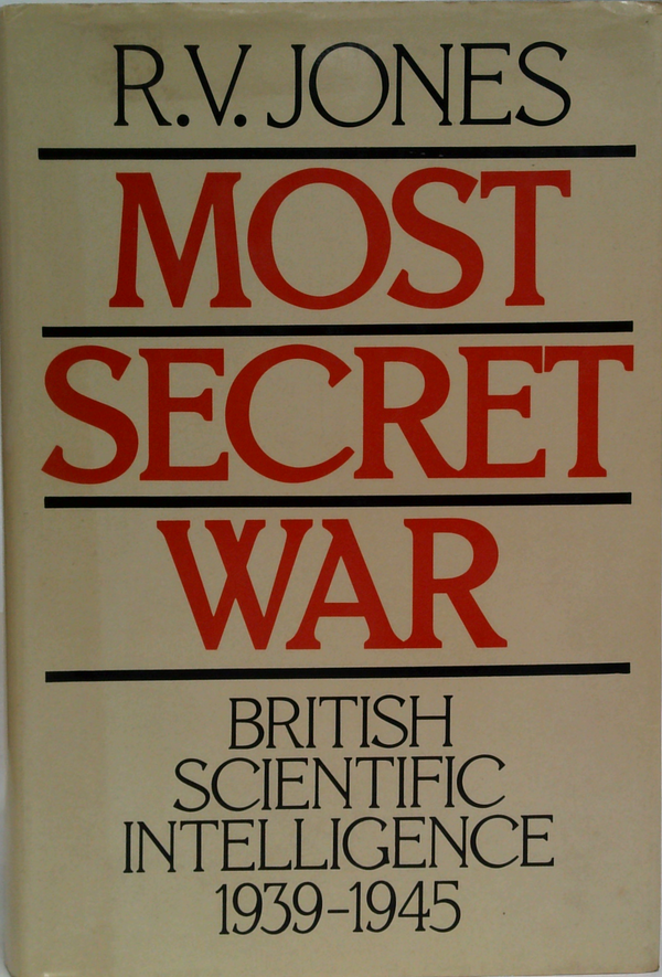 Most Secret War: British Scientific Intelligence 1939-1945