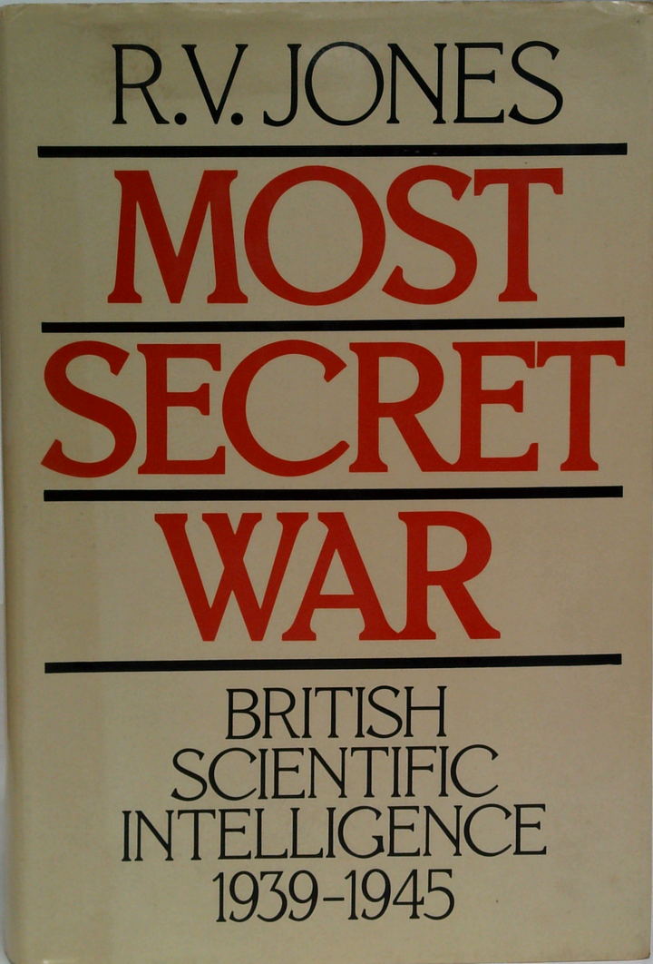 Most Secret War: British Scientific Intelligence 1939-1945