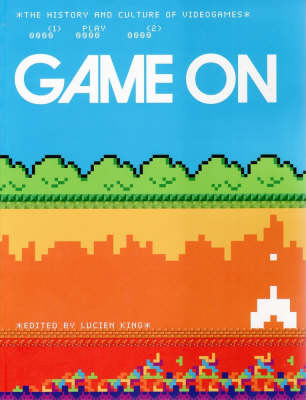 Game On: The History and Culture of Videogames