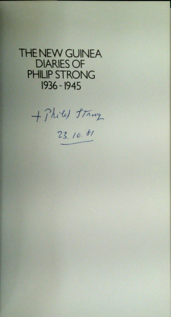 The New Guinea Diaries Of Philip Strong 1936-1945 (SIGNED)