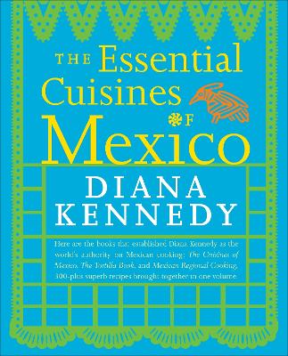The Essential Cuisines of Mexico: A Cookbook