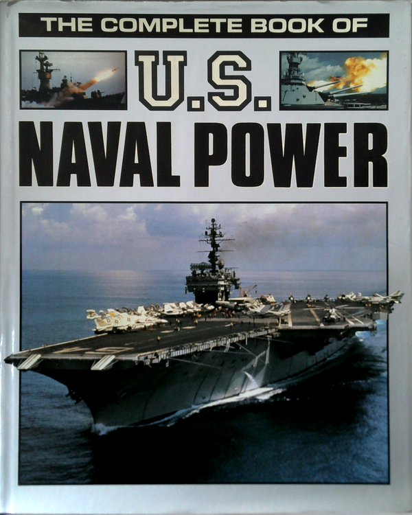The Complete Book Of U.S. Naval Power
