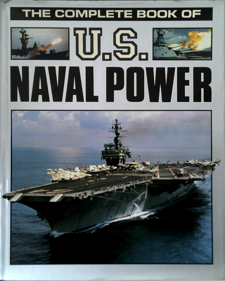The Complete Book Of U.S. Naval Power