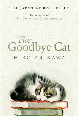 The Goodbye Cat: The uplifting tale of wise cats and their humans by