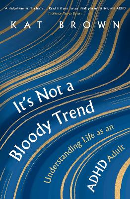 It's Not A Bloody Trend: Understanding Life as an ADHD Adult