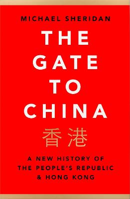 The Gate to China: A New History of the People's Republic & Hong Kong