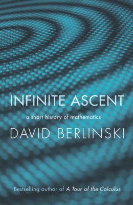 Infinite Ascent: A Short History of Mathematics