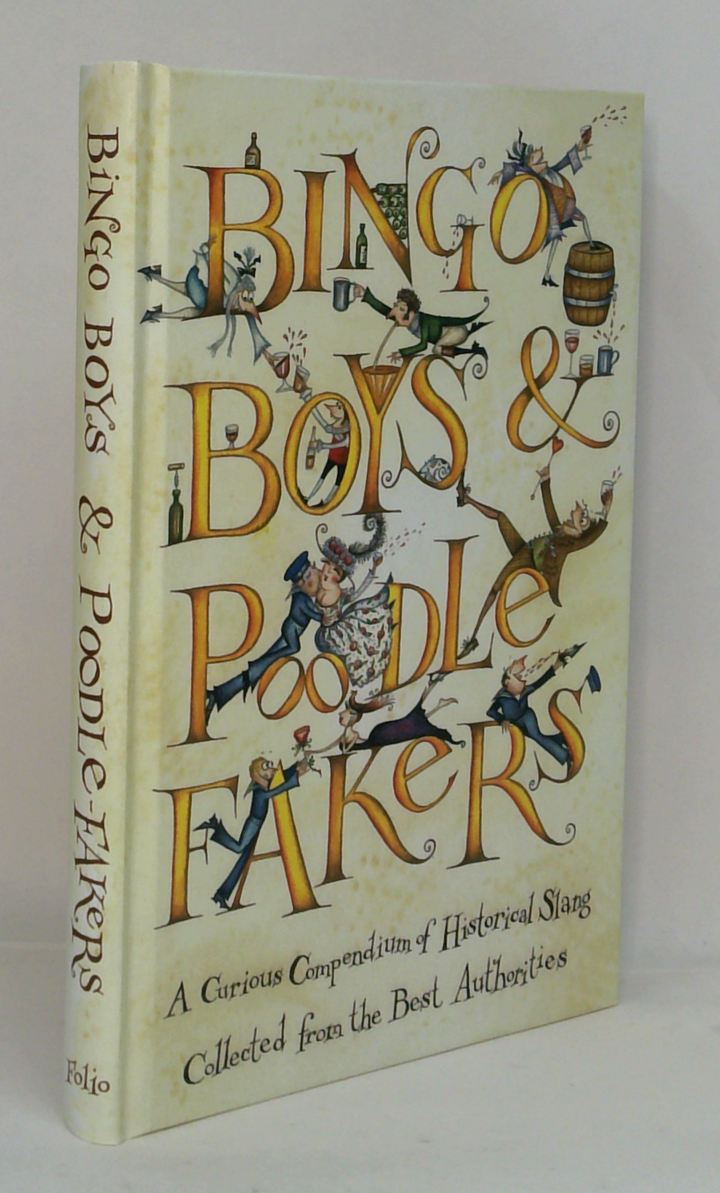 Bingo Boys And Poodle-Fakers: A Curious Compendium Of Historical Slang