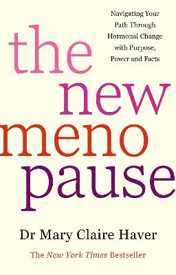The New Menopause: Navigating Your Path Through Hormonal Change with