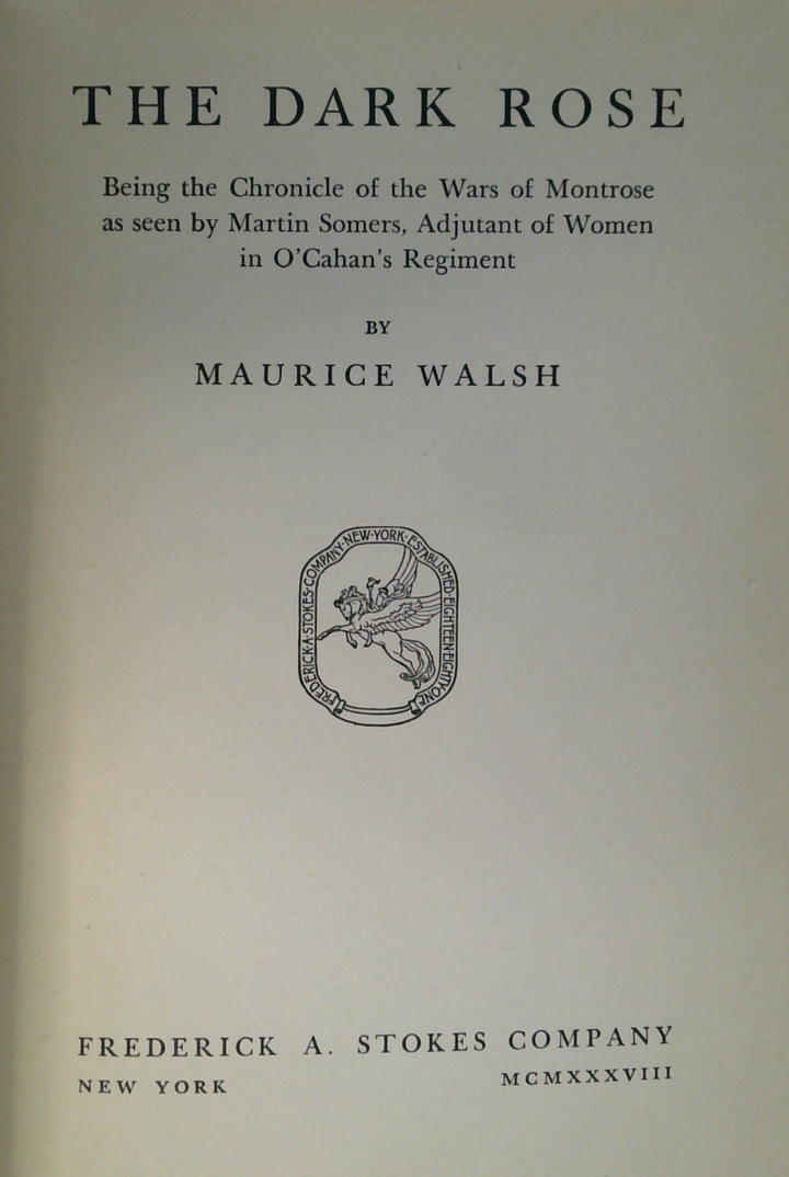 The Dark Rose: Being The Chronicle Of The Wars Of Montrose As Seen By Martin Somers, Adjutant Of Women In O'Cahan's Regiment