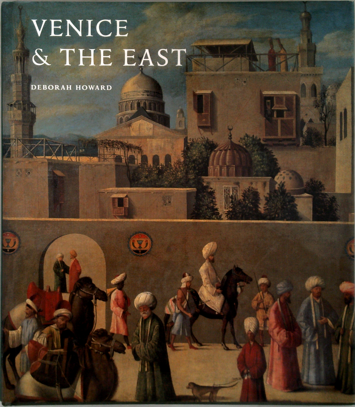Venice & The East: The Impact Of The Islamic World On Venetian Architecture 1100-1500
