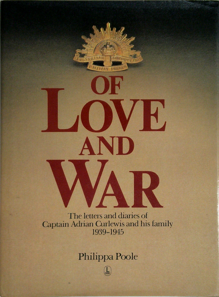 Of Love And War: The Letters And Diaries Of Captain Adrian Curlewis And His Family 1939-1945