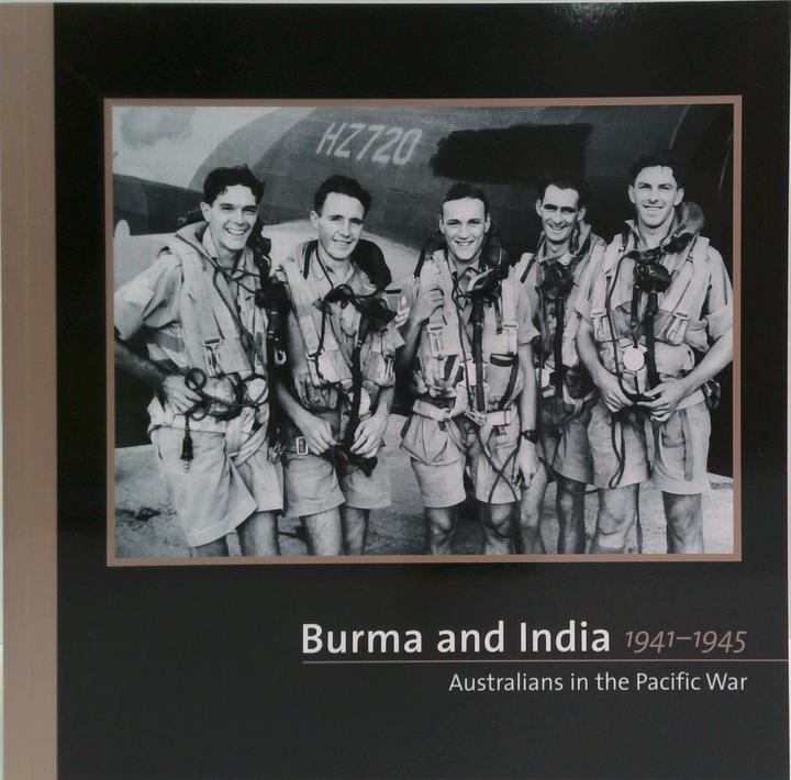 Burma And India 1941-1945: Australians In The Pacific War