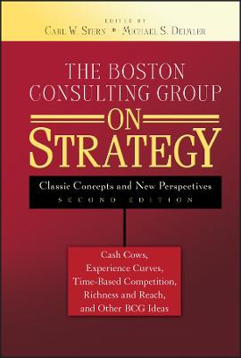 The Boston Consulting Group on Strategy: Classic Concepts and New